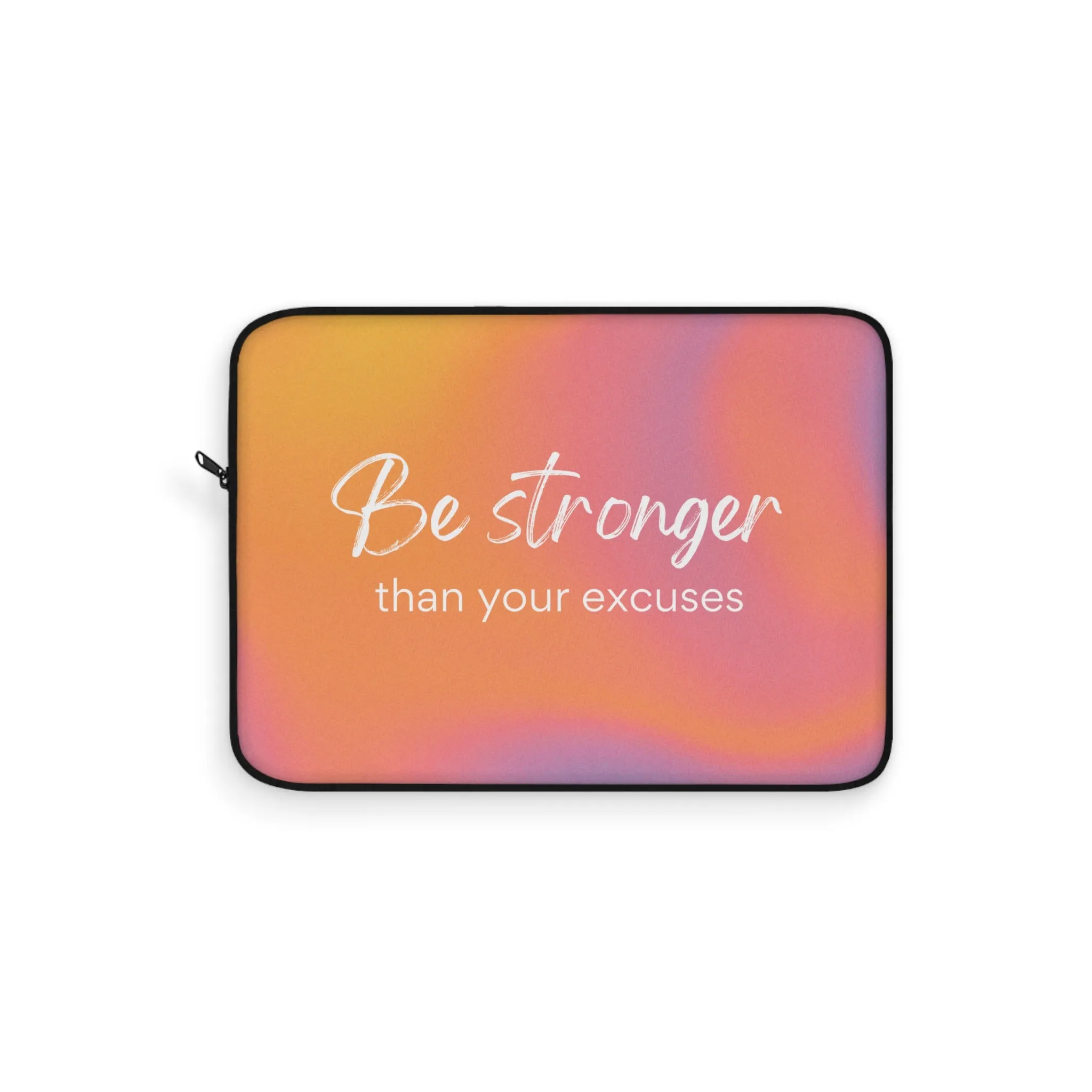 Be Stronger Than Your Excuses Print Laptop Sleeve